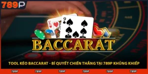 Tool Kéo Baccarat - Bí Quyết Chiến Thắng Tại 789P Khủng Khiếp